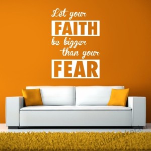 Faldekoráció, Falimatrica, Faltetoválás - Nevek, Szövegek, Idézetek - A hited legyen nagyobb a félelmednél 2362