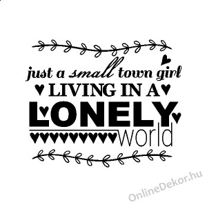 Wall sticker, Wall tattoo, Wall decoration, Wall decal - Name, Texts - Just a small town girl 2360
